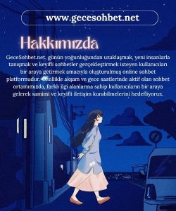 Hakkımızda, Gece Sohbet Odaları, Ücretsiz ve Kolay Sohbet Deneyimi, Gece Mobil Sohbet
