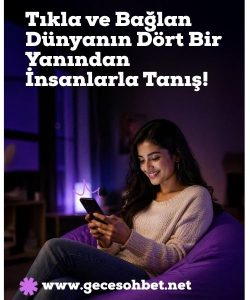 Tıkla ve Bağlan Dünyanın Dört Bir Yanından İnsanlarla Tanış, Güvenli, Eğlenceli ve Tek Tıkla Sınırsız Mobil Sohbet, Ücretsiz, Üyeliksiz, Anlık Mesajlaşma İmkanıyla Mobil Sohbet Odaları 